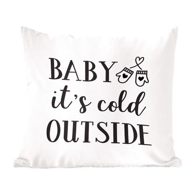 Zierkissen - Sofakissen - Dekokissen - 60x60 cm - Zitat "Baby it's cold outside" Wand