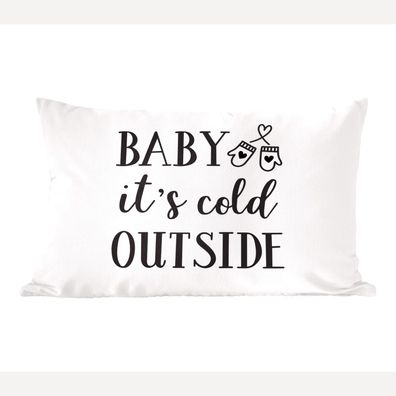 Zierkissen - Sofakissen - Dekokissen - 50x30 cm - Zitat "Baby it's cold outside" Wand
