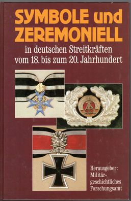 Symbole und Zermoniell in deutschen Streitkräften vom 18.- 20. Jahrhundert