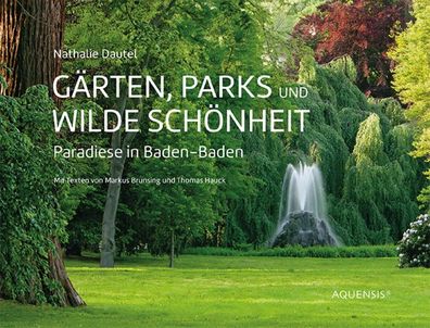 G?rten, Parks und wilde Sch?nheit: Paradiese in Baden-Baden: Paradiese in B ...