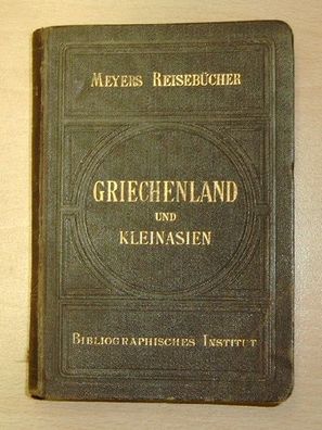 Meyer`s Reisebücher Griechenland und Kleinasien 1901