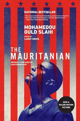 The Mauritanian (originally published as Guant?namo Diary), Mohamedou Ould ...