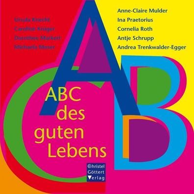 ABC des guten Lebens, Ursula Knecht, Caroline Kr?ger, Dorothee Markert, Mic ...