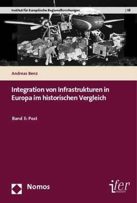 Integration von Infrastrukturen in Europa im historischen Vergleich: Band 3 ...