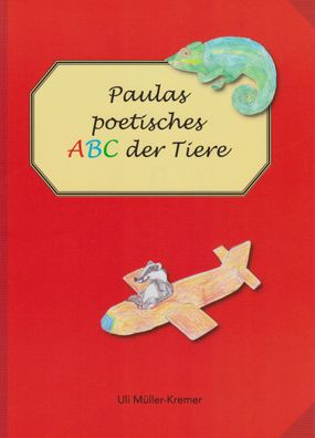 Paulas poetisches ABC der Tiere, Uli M?ller-Kremer