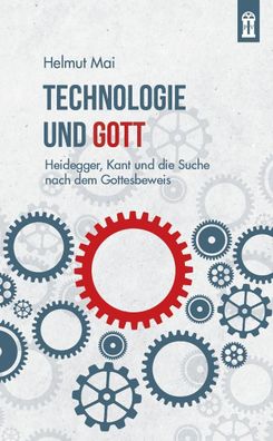 Technologie und Gott: Heidegger, Kant und die Suche nach dem Gottesbeweis, ...