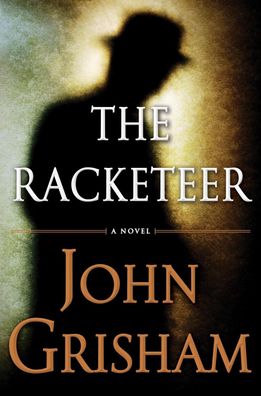 The Racketeer: A Novel, John Grisham