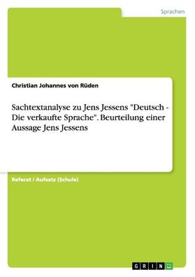 Sachtextanalyse zu Jens Jessens ""Deutsch - Die verkaufte Sprache"". Beurte ...