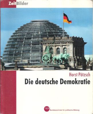 Horst Pötzsch: ZeitBilder Band 1: Die deutsche Demokratie (2003) bpb