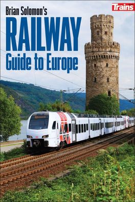 Brian Solomon's Railway Guide to Europe (Intl Edition), Brian Solomon