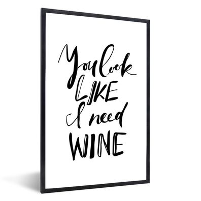 Poster - 80x120 cm - Wein-Zitat "Du siehst aus, als ob ich Wein brauche" mit