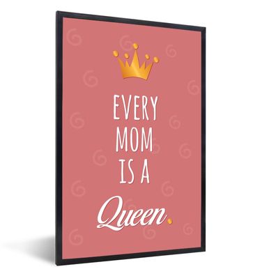 Poster - 40x60 cm - Zitat zum Muttertag 'Jede Mutter ist eine Königin'