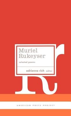 Muriel Rukeyser: Selected Poems: (American Poets Project #9), Muriel Rukeys ...