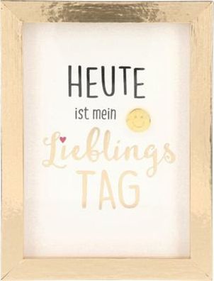 Spruch Komplimente im Bilderrahmen- Heute ist mein LieblingsTAG