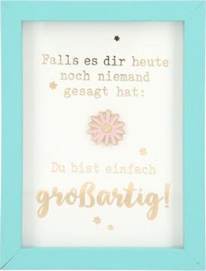 Spruch Komplimente im Bilderrahmen- Falls es dir heute noch niemand