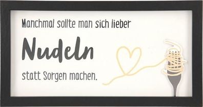 Spruch Komplimente im Bilderrahmen- Manchmal sollte man sich lieber Nudeln