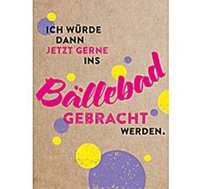 Groh Magnet mit witzigem Spruch Ich würde dann jetzt ganz gerne ins Bällebad gehen