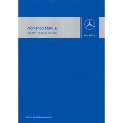 Mercedes-Benz PKW-Typ 600 W100 1963-1981 The Grand Mercedes workshop manual