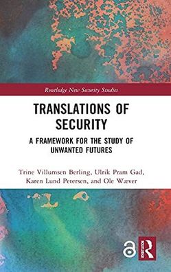 Translations of Security: A Framework for the Study of Unwanted Futures (Ro ...