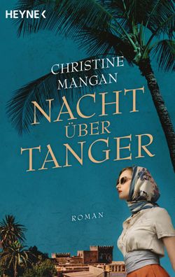 Nacht ?ber Tanger: Roman, Christine Mangan