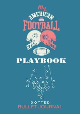 My American Football Playbook - Dotted Bullet Journal: Medium A5 - 5.83X8.2 ...