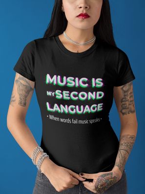 Music is my second Language When words fail music speaks Top Bio Damen T-Shirt