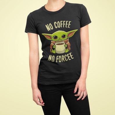 Damen T-Shirt No Coffee No Force Lustiger Spruch Star Wars Jedie Yoda Baby