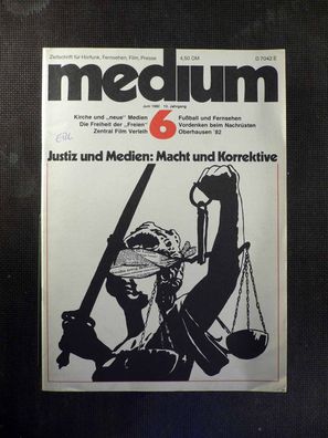 Medium - Zeitschrift für Fernsehen, Film - 6/1982 - Justiz und Medien