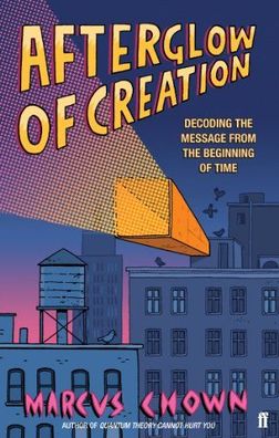 Afterglow of Creation: Decoding the message from the beginning of time, Mar ...