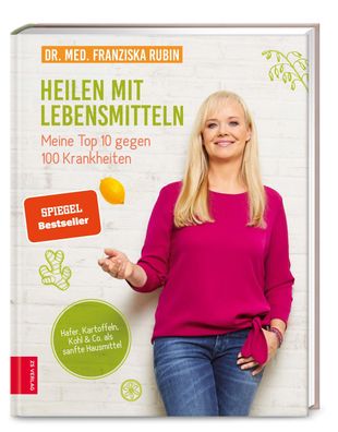 Heilen mit Lebensmitteln: Meine Top 10 gegen 100 Krankheiten, Franziska Rub ...