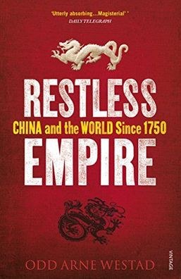Restless Empire: China and the World Since 1750, Odd Arne Westad