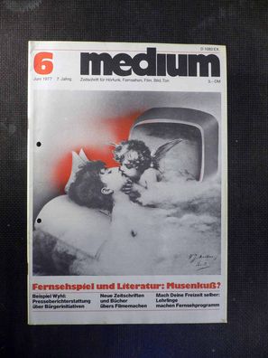 Medium - Zeitschrift für Fernsehen, Film - 6/1977 - Fernsehspiel: Musenkuß?