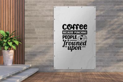 Gartenposter - 120x180 cm - Kaffee, weil es verpönt ist, Leute zu schlagen - Zitate -