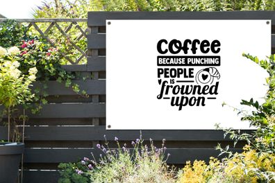 Gartenposter - 120x80 cm - Kaffee, weil es verpönt ist, Leute zu schlagen - Sprichwör