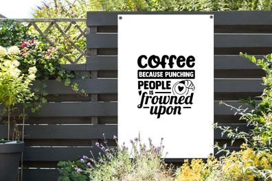 Gartenposter - 80x120 cm - Kaffee - Kaffee, weil es verpönt ist, Leute zu schlagen -