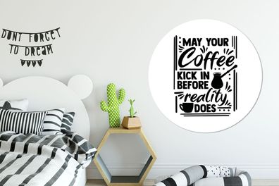 Runde Wandbilder - 140x140 cm - Zitate - Kaffee - Möge dein Kaffee wirken, bevor es d
