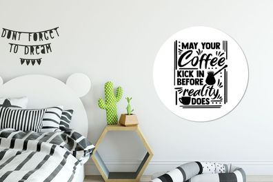 Runde Wandbilder - 90x90 cm - Zitate - Kaffee - Möge dein Kaffee wirken, bevor es die