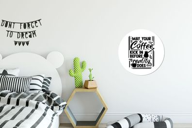 Runde Wandbilder - 30x30 cm - Zitate - Kaffee - Möge dein Kaffee wirken, bevor es die