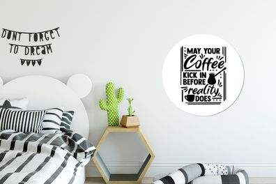 Runde Wandbilder - 60x60 cm - Zitate - Kaffee - Möge dein Kaffee wirken, bevor es die