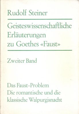 Rudolf Steiner: Geisteswissenschaftliche Erläuterungen zu Goethes Faust 2. Band