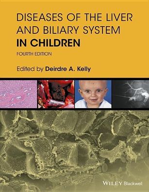Kelly, D: Diseases of the Liver and Biliary System in Childr, Deirdre A. Ke ...