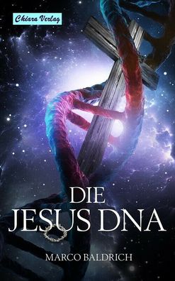 Die Jesus DNA von Marco Baldrich (eBook)