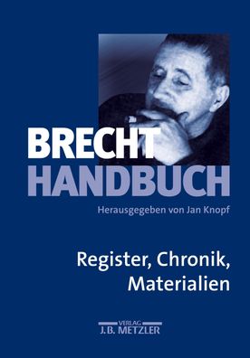 Brecht-Handbuch, 5 Bde., Bd.5, Register, Chronik, Materialien: Band 5: Regi ...