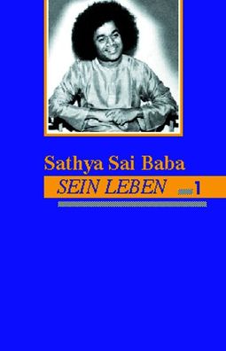 Sathya Sai Baba - Sein Leben. Band 1: Satyam Shivam Sundaram, N Kasturi