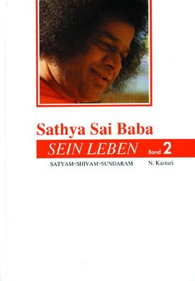 Sathya Sai Baba - Sein Leben. Sathyam Shivan Sundaram. Wahrheit G?te Sch?nh ...