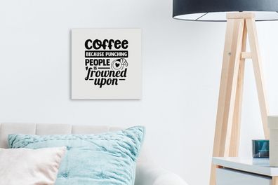 Leinwandbilder - 20x20 cm - Sprichwörter - Kaffee, weil es verpönt ist, Leute zu schl