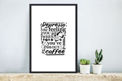 Poster - 40x60 cm - Sprichwörter - Depresso das Gefühl, das man bekommt, wenn der Kaf