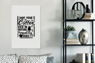 Leinwandbilder - 40x60 cm - Möge dein Kaffee wirken, bevor es die Realität tut - Zita