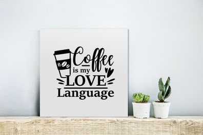Glasbilder - 20x20 cm - Sprichwörter - Zitate - Kaffee ist meine Liebessprache