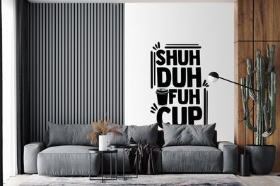 Fototapete - 145x220 cm - Sprichwörter - Shuh duh fuh cup - Zitate (Gr. 145x220 cm)